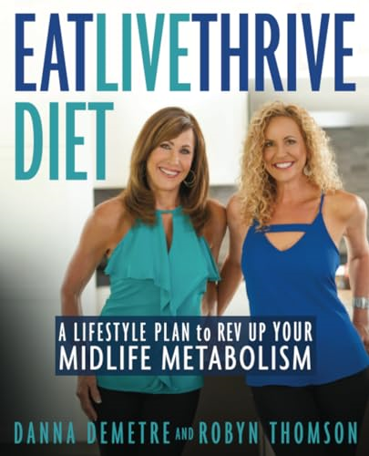 Eat, Live, Thrive Diet: A Lifestyle Plan to REV Up Your Midlife Metabolism