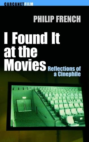 I Found It at the Movies: Reflections of a Cinephile. Philip French