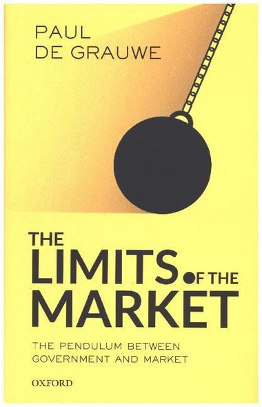 The Limits of the Market: The Pendulum Between Government and Market