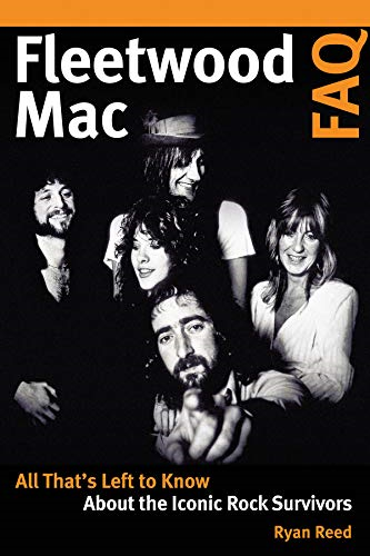 Fleetwood Mac FAQ: All That's Left to Know About the Iconic Rock Survivors (FAQ)