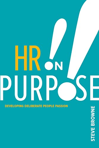 HR on Purpose: DevelopingDeliberate People Passion