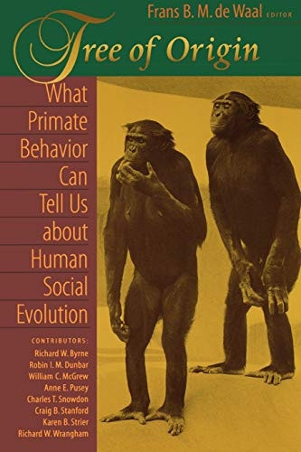 Tree of Origin  What Primate Behavior Can Tell us About Human Social Evolution: What Primate Behavior Can Tell Us About Human Social Evolution