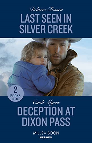 Last Seen In Silver Creek / Deception At Dixon Pass: Last Seen in Silver Creek / Deception at Dixon Pass (Eagle Mountain: Critical Response) (Mills & Boon Heroes)