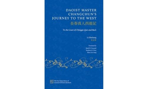 Daoist Master Changchun's Journey to the West: To the Court of Chinggis Qan and Back (Hsu-Tang Library of Classical Chinese Literature The)