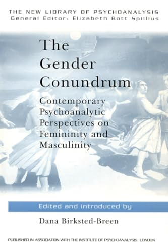The Gender Conundrum: Contemporary Psychoanalytic Perspectives on Femininity and Masculinity