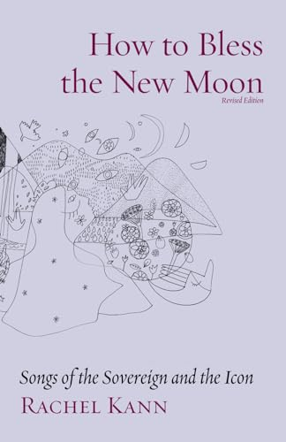 How to Bless the New Moon: The Priestess Paths Cycle and Other Poems for Queens (Jewish Poetry Project)