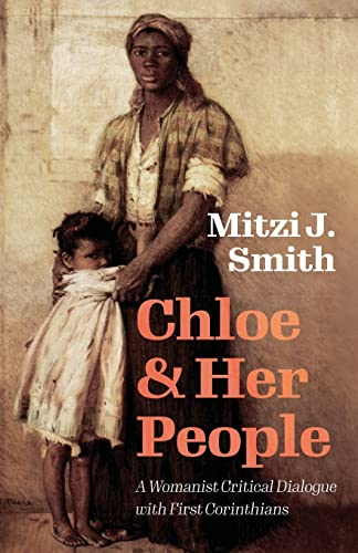 Chloe and Her People: A Womanist Critical Dialogue with First Corinthians