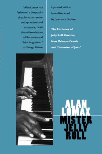 Mister Jelly Roll: The Fortunes of Jelly Roll Morton, New Orleans Creole and Inventor of Jazz