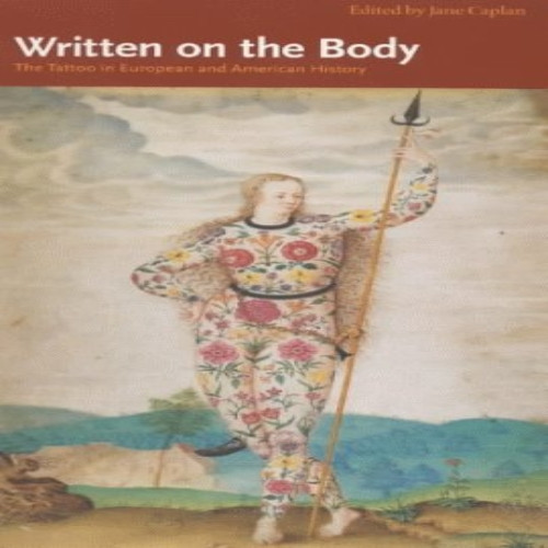 Written on the Body: the Tattoo in American and European History