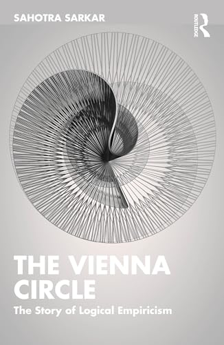 The Vienna Circle: The  Story of Logical Empiricism