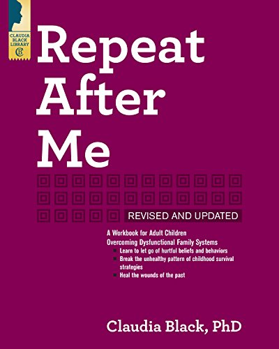 Repeat After Me - Revised and Updated: A Workbook for Adult Children Overcoming Dysfunctional Family Systems