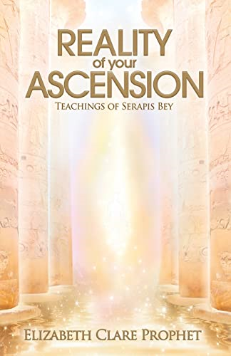 The Reality of Your Ascension: Teachings of Serapis Bey