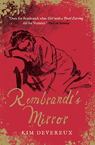Rembrandt's Mirror: A Novel of the Famous Dutch Painter of 'the Night Watch' and the Women Who Loved Him