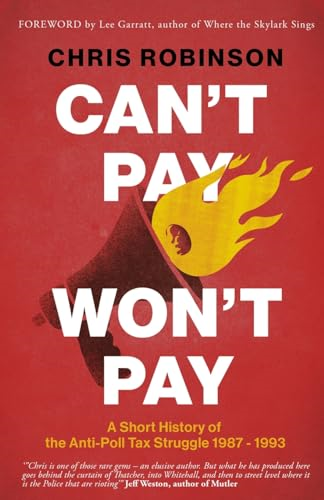 Can't Pay, Won't Pay: A Short History of the Anti-Poll Tax Struggle 1987-1993