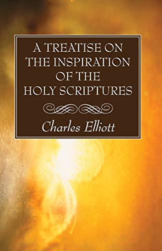 A Treatise on the  - Inspiration of the Holy  - Scriptures