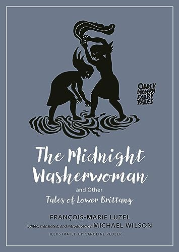 The Midnight Washerwoman and Other Tales of Lower Brittany (Oddly Modern Fairy Tales)