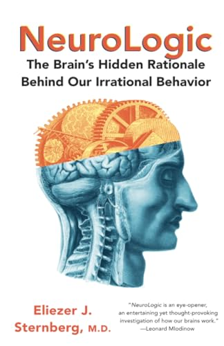 Neurologic: The Brain's Hidden Rationale Behind Our Irrational Behavior