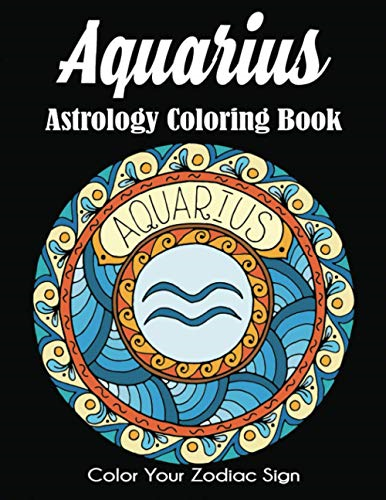 Aquarius Astrology Coloring  - Book: Color Your Zodiac  - Sign