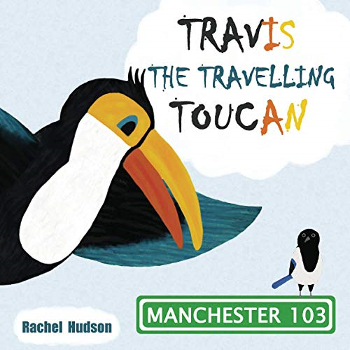 Travis the Travelling  - Toucan: In Manchester: 2nd  - Edition.