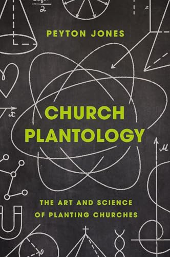 Church Plantology: The Art and Science of Planting Churches (Exponential Series)