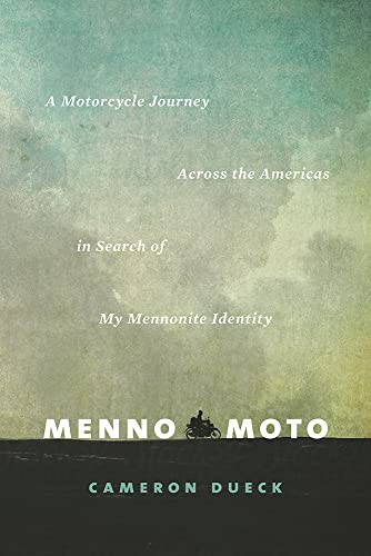Menno Moto: A Journey Across the Americas in Search of My Mennonite Identity