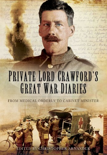 Private Lord Crawford's Great War Diaries: From Medical Orderly to Cabinet Minister