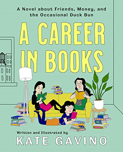 A Career In Books: A Novel about Friends, Money, and the Occasional Duck Bun