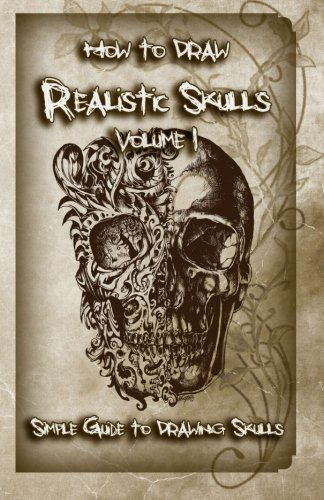 How to Draw Realistic Skulls Volume 1: Simple Guide to Drawing Skulls