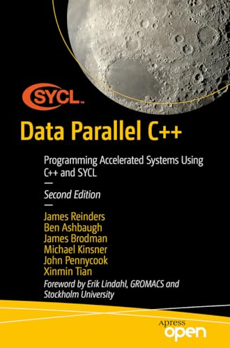 Data Parallel C++: Programming Accelerated Systems Using C++ and Sycl