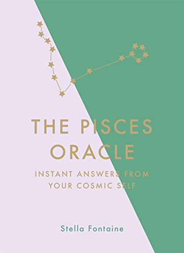 The Pisces Oracle: Instant  - Answers from Your Cosmic  - Self