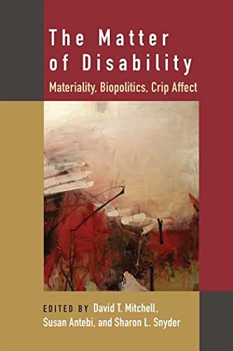 The Matter of Disability: Materiality, Biopolitics, Crip Affect (Corporealities: Discourses Of Disability)