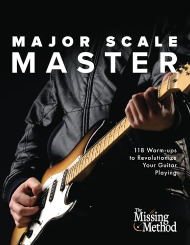 Major Scale Master: 118  - Warm - Ups to Revolutionize  - Your Guitar Playing  - (Technique Master)