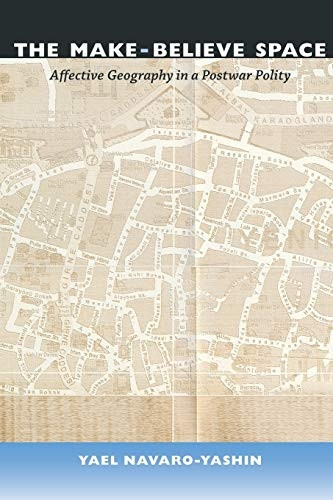 The Make-Believe Space: Affective Geography in a Postwar Polity