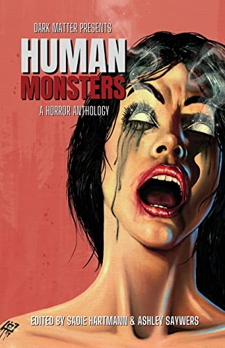 Dark Matter Presents Human Monsters: A Horror Anthology (Dark Matter Presents)