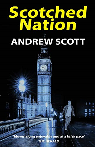 Scotched Nation (Willie  - Morton Scottish political  - thriller)