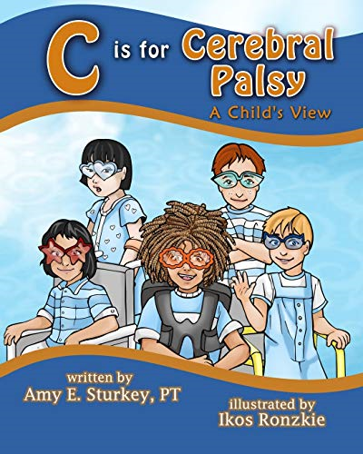 C is For Cerebral Palsy: A Child's View (Abc's of Childhood Challenges)