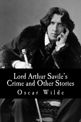 Lord Arthur Savile's Crime and Other Stories