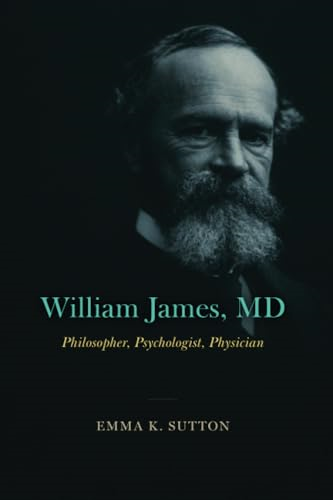 William James, MD: Philosopher, Psychologist, Physician