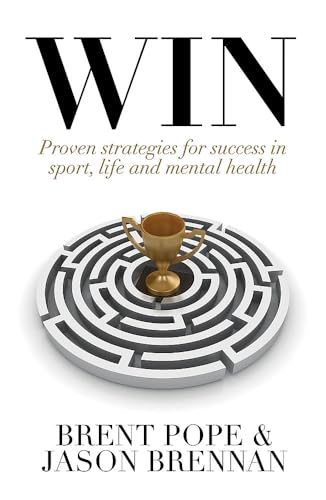 Win: Proven Strategies for Success in Sport, Life and Mental Health.