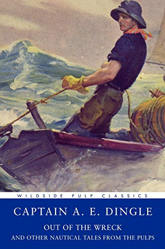 Pulp Classics: Out of the Wreck and Other Nautical Tales from the Pulps