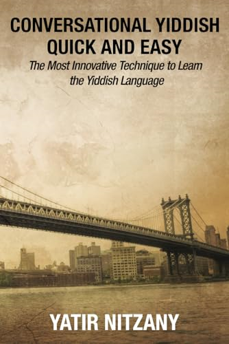 Conversational Yiddish Quick -  and Easy: The Most  - Innovative Technique to  - Learn the Yiddish Language