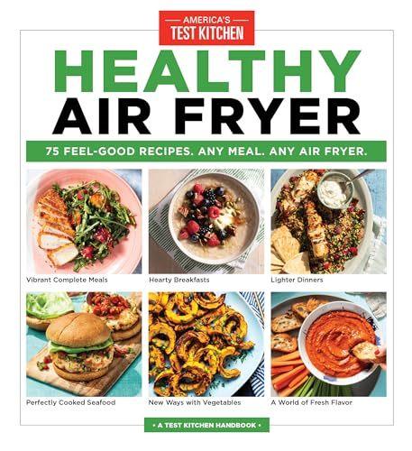 Healthy Air Fryer: 75 Feel-Good Recipes. Any Meal. Any Air Fryer