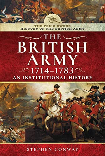 History of the British Army, 1714-1783: An Institutional History (History Of The British Army)