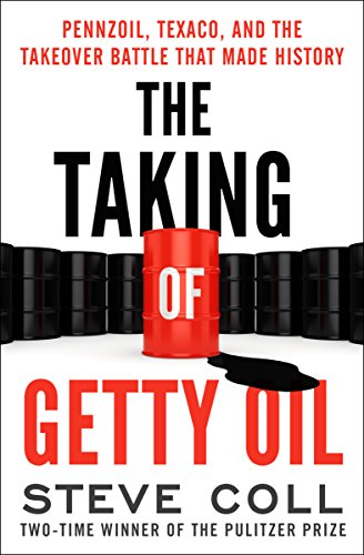 The Taking of Getty Oil:Pennzoil, Texaco, and theTakeover Battle That MadeHistory