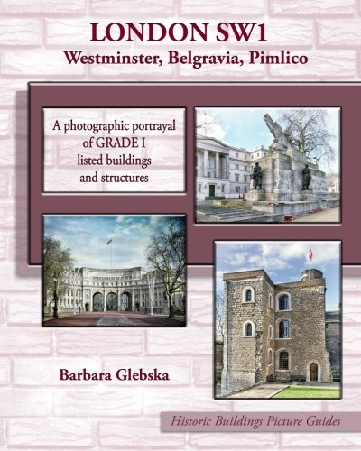London Sw1 Westminster, Belgravia, Pimlico: A Photographic Portrayal of Grade 1 Listed Buildings and Structures