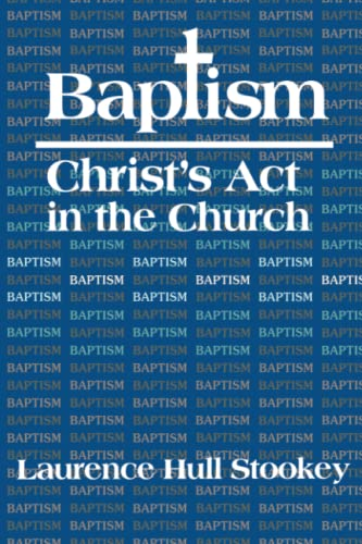 Baptism: Christ's Act in the Church