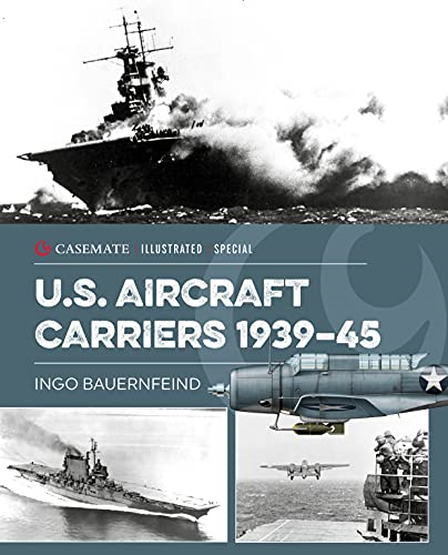 U.S. Aircraft Carriers  - 1939 - 45 (Casemate  - Illustrated Special)