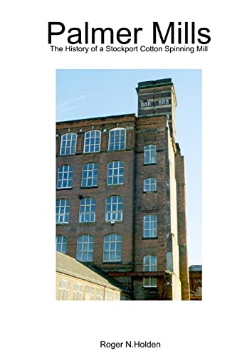Palmer Mills: The History of a Stockport Cotton Spinning Mill