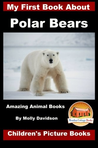 My First Book about Polar Bears - Amazing Animal Books - Children's Picture Books