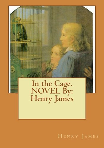 In the Cage. Novel by: Henry James